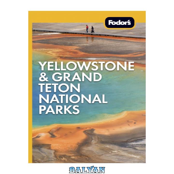 دانلود کتاب Fodor's Yellowstone & Grand Teton National Parks